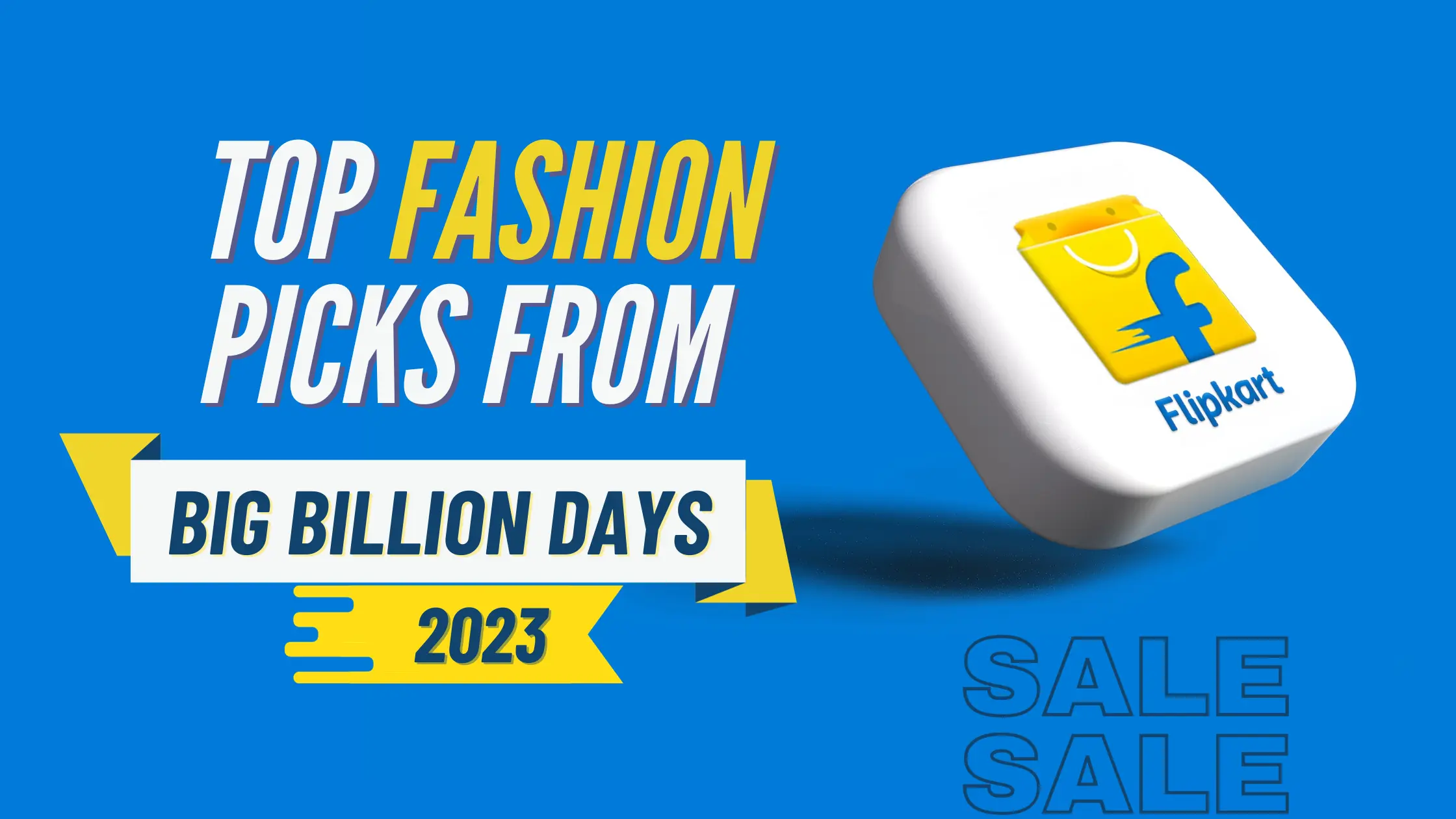 Top fashion picks from Flipkart big billion days 2023.